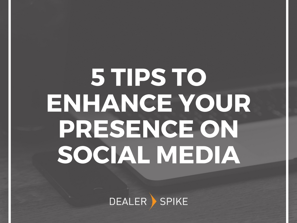 Five tips to enhance your presence on social media